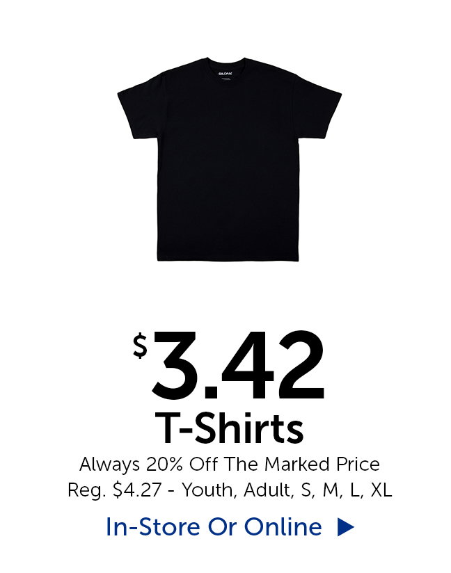 $3.42 T-Shirts - Always 20% Off The Marked Price - Reg. $4.27 - Youth, Adult, Small, Medium, Large, XL