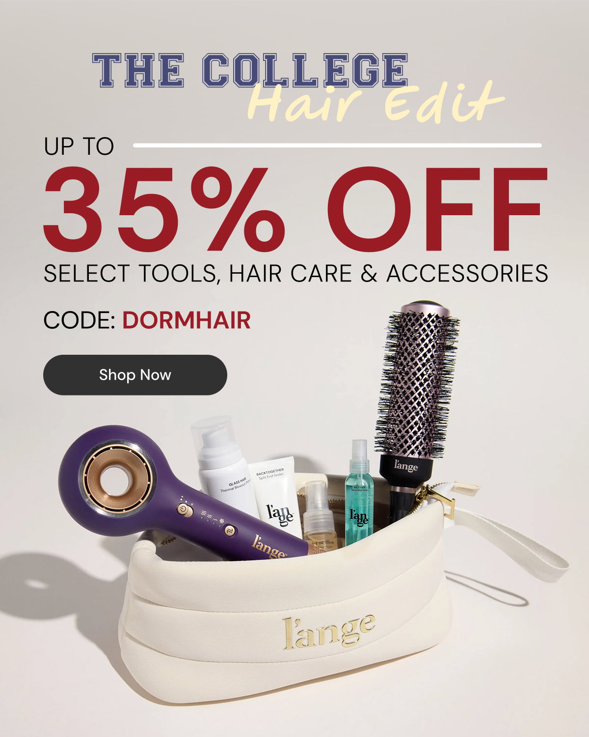The College Hair Edit — up to 35% off select tools, hair care & accessories. Code: DORMHAIR.