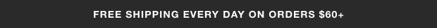 Free Shipping on Orders $60+ - customer only