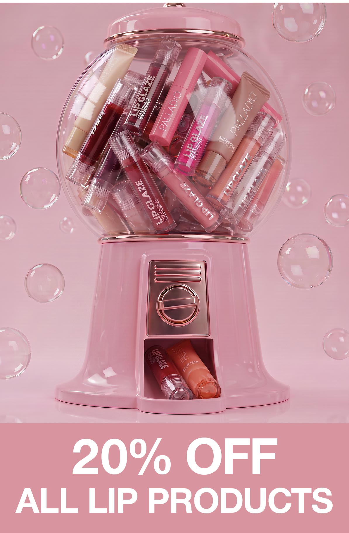 Pink gumball machine filled with Palladio lip products. 20% off all lip products.