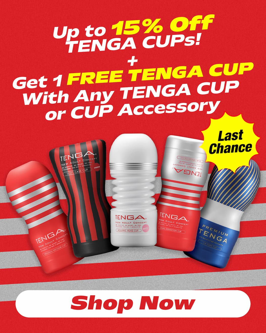 Up to 15% Off TENGA CUPs!  +  Get 1 FREE TENGA CUP With Any TENGA CUP or CUP Accessory Last Chance Last Chance