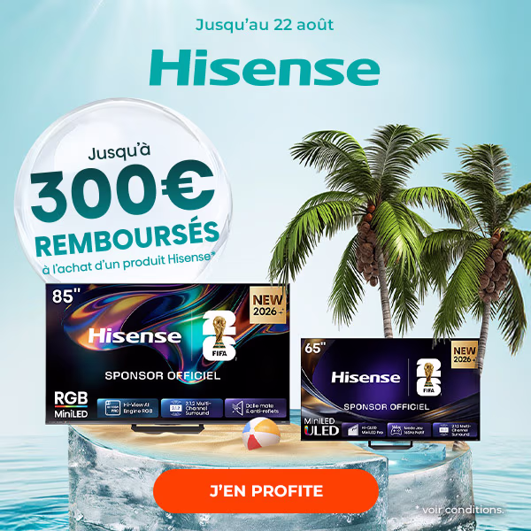 Jusqu'au 22 août. Hisense. Jusqu'à 300€ remboursés à l'achat d'un produit Hisense. J'en profite. 