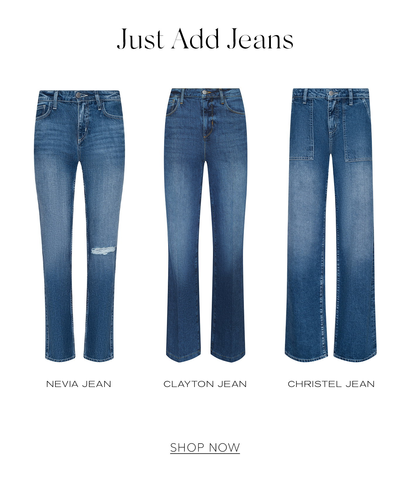 Just Add Jeans Ruth Jean Clayton Jean Celestia Jean  SHOP NOW