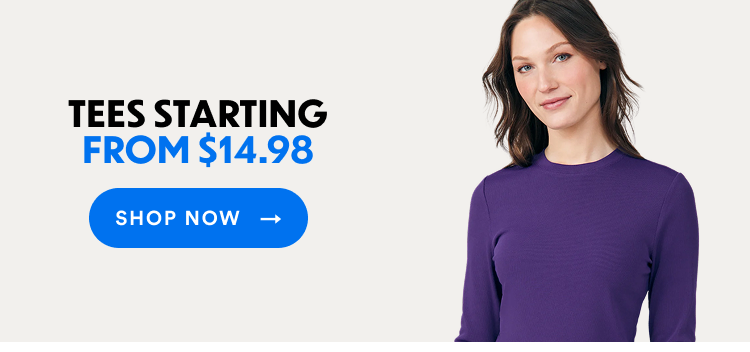 Tees Starting From $14.98 | Shop Now