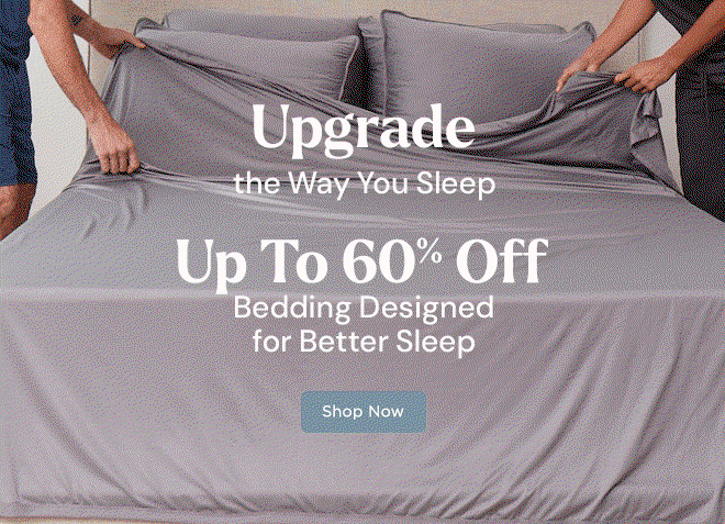 Upgrade the Way You Sleep - Up To 60% Off Bedding Designed for Better Sleep