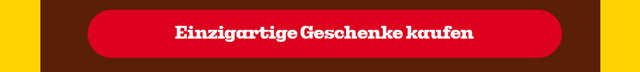 EINZIGARTIGE GESCHENKE KAUFEN