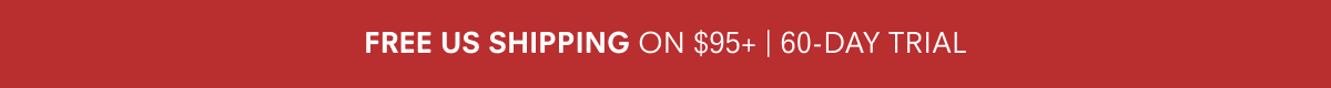 Free US shipping on $95+ | 60-day trial