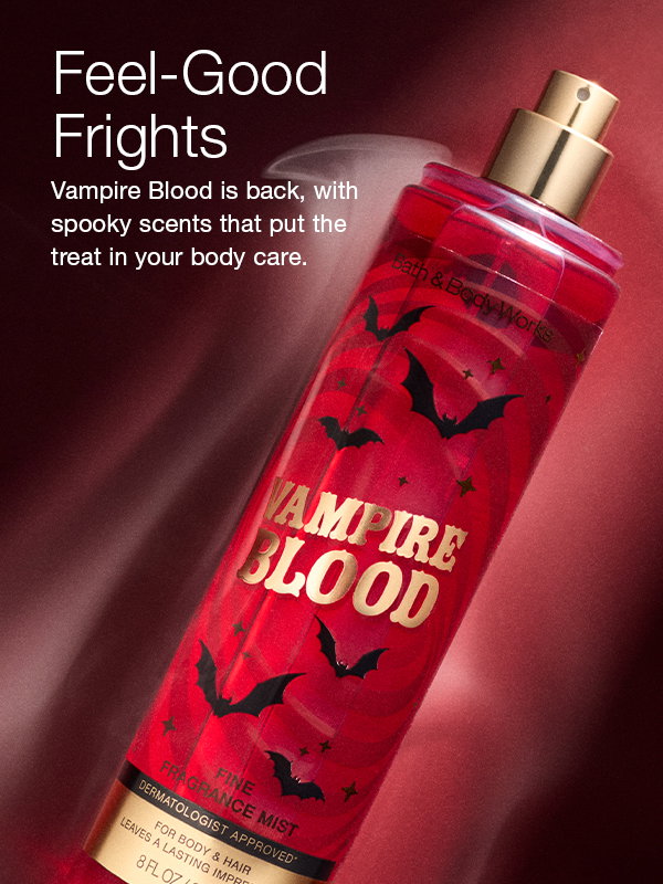 feels-good frights vampire blood is back with spookey scents that put in your body care.