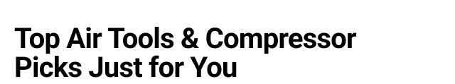 Top Air Tools & Compressor Picks Just for You