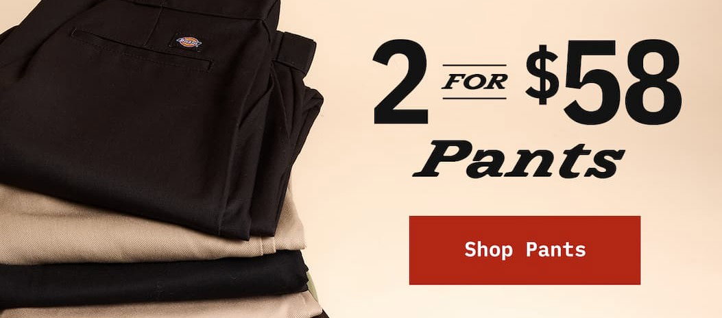 Pants 2 for $58. Shop Pants.