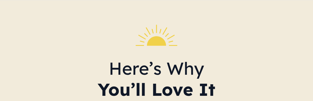 Here's Why You'll Love It