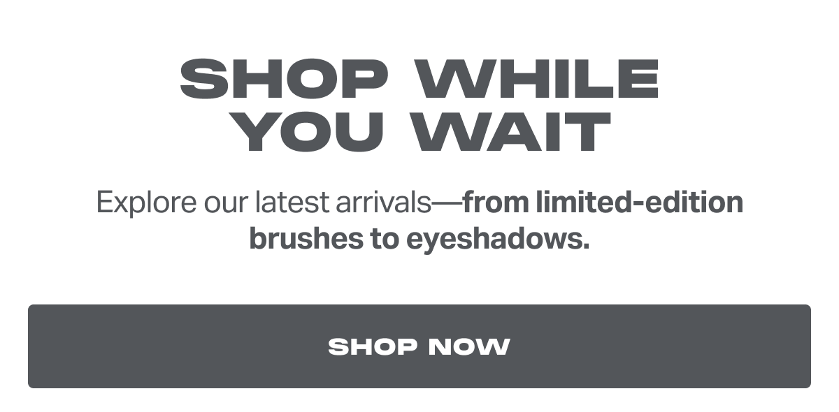 Shop while you wait!