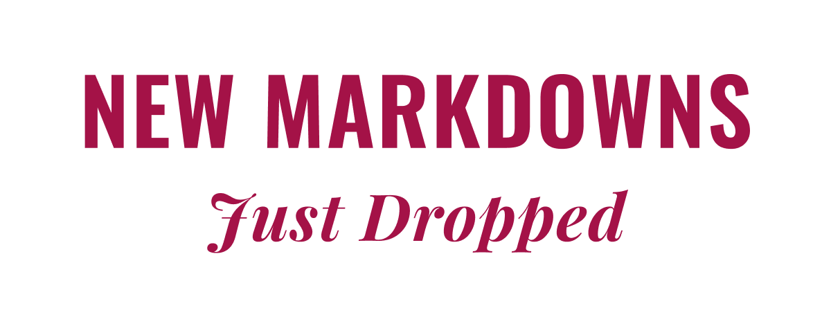 NEW MARKDOWNS JUST DROPPED