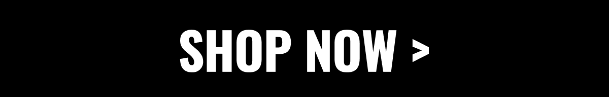 SHOP NOW>