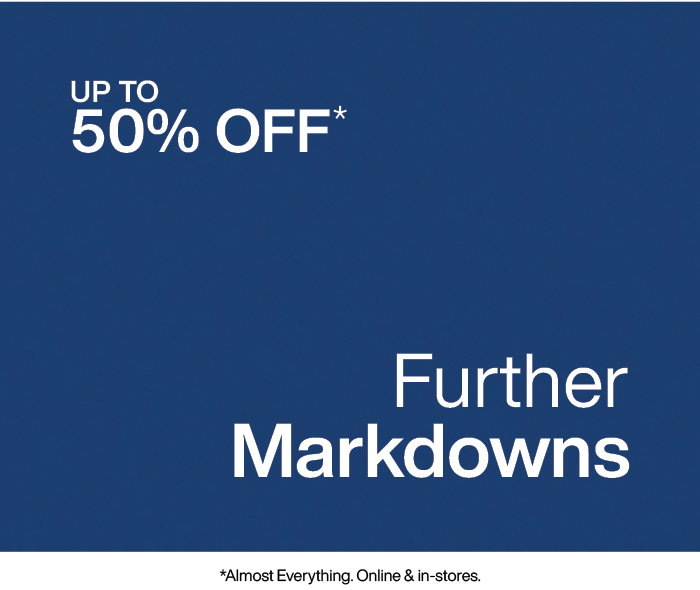 Further Markdowns: Up to 50% Off Almost Everything