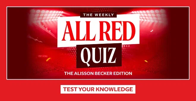 The All Red Quiz - The Alisson Becker Edition