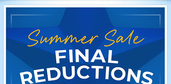 Summer Sale Final Reductions
