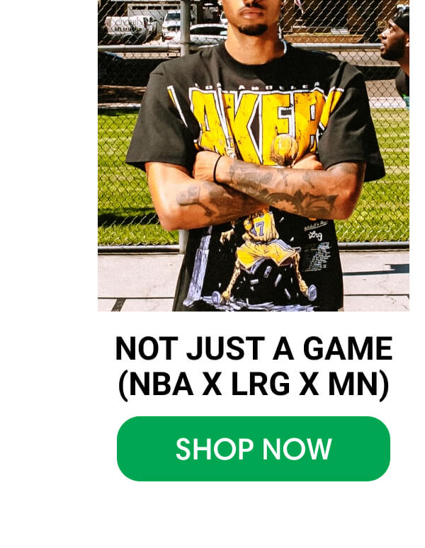 NOT JUST A GAME (NBA x LRG x MN) | SHOP NOW
