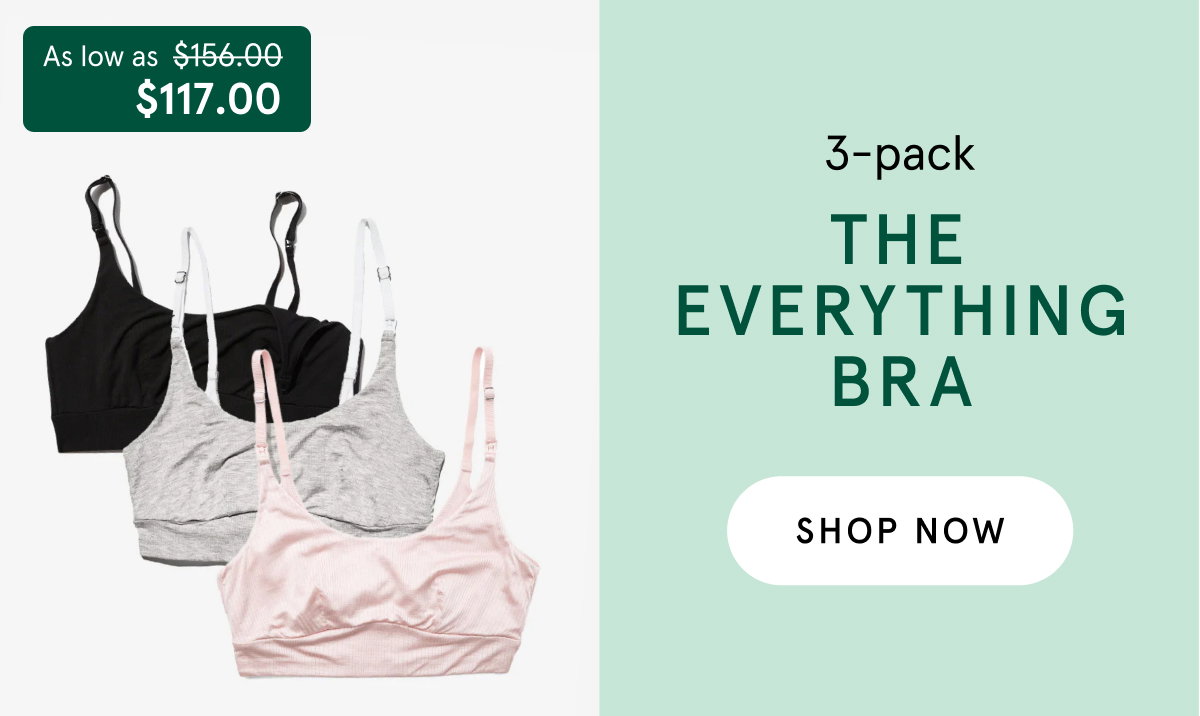 As low as $117 (originally $156). 3-pack The Everything Bra. Shop Now.