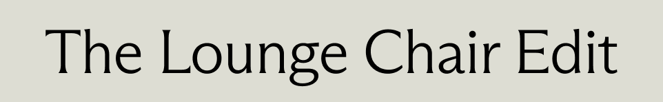 The Lounge Chair Edit