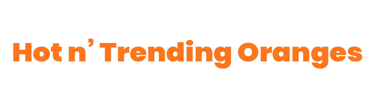 Hot and Trending Oranges