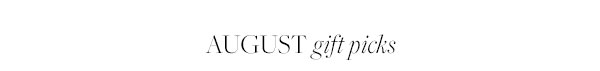 August Gift Picks