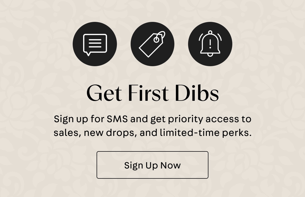Sign Up For SMS and Get First Dibs 