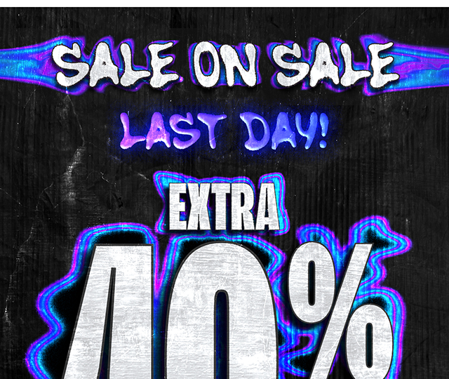 Sale on sale! Last day! Extra 40% off already reduced merch.