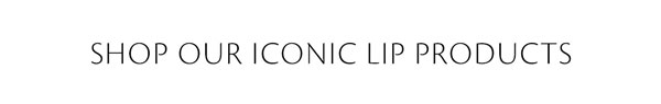 Shop our iconic lip products.