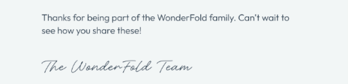 Thanks for being part of the WonderFold family. Can't wait to see how you share these! The WonderFold Team