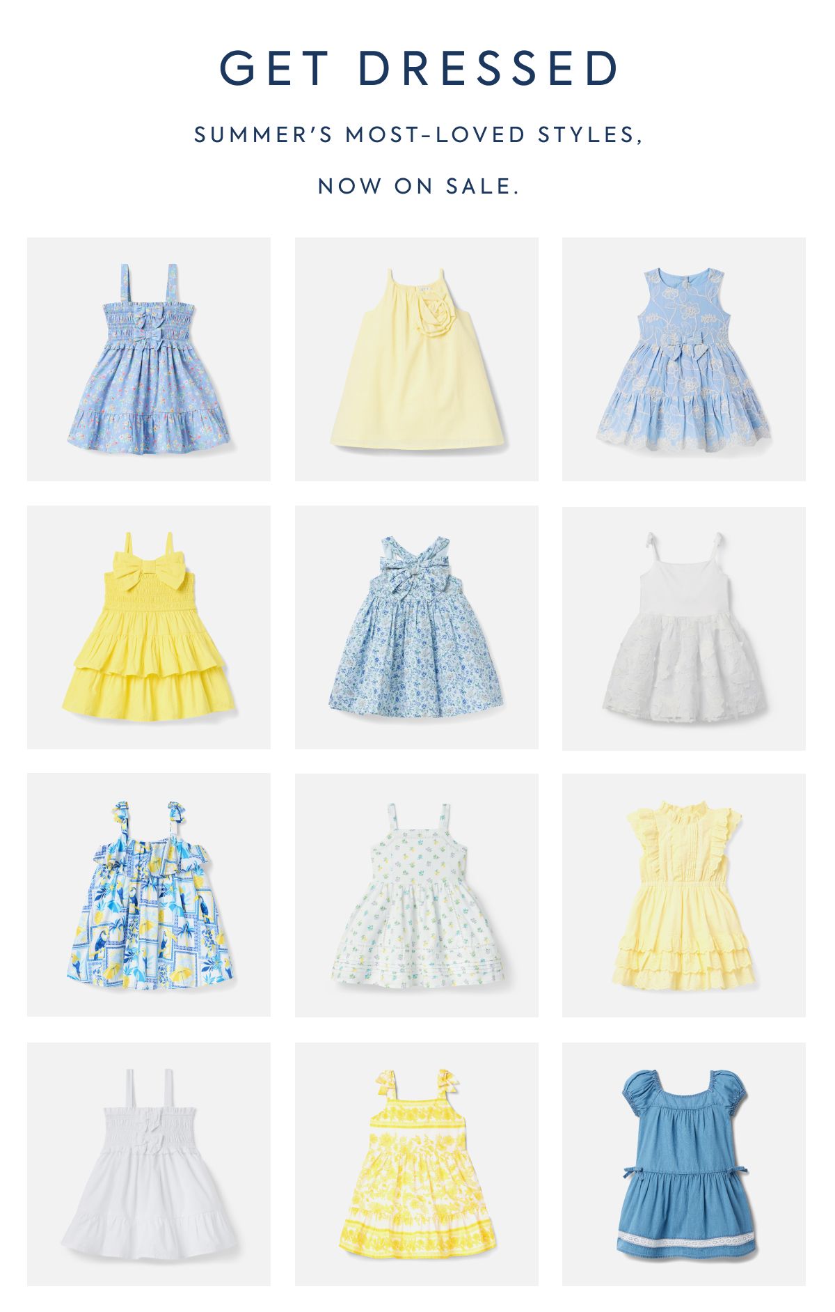 GET DRESSED SUMMER'S MOST-LOVED STYLES, NOW ON SALE