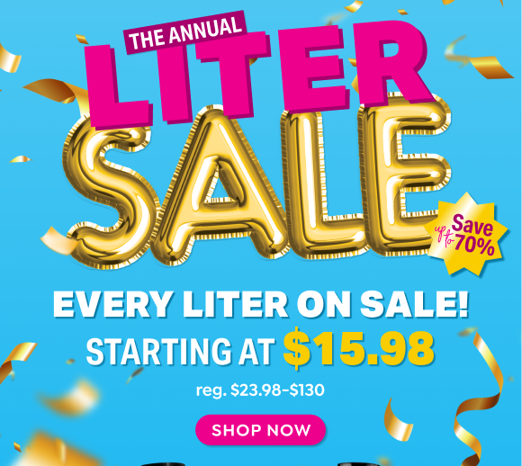SHOP THE ANNUAL LITER SALE WITH EXTRA 20% OFF ENTIRE PRODUCT PURCHASE WITH CODE 22465