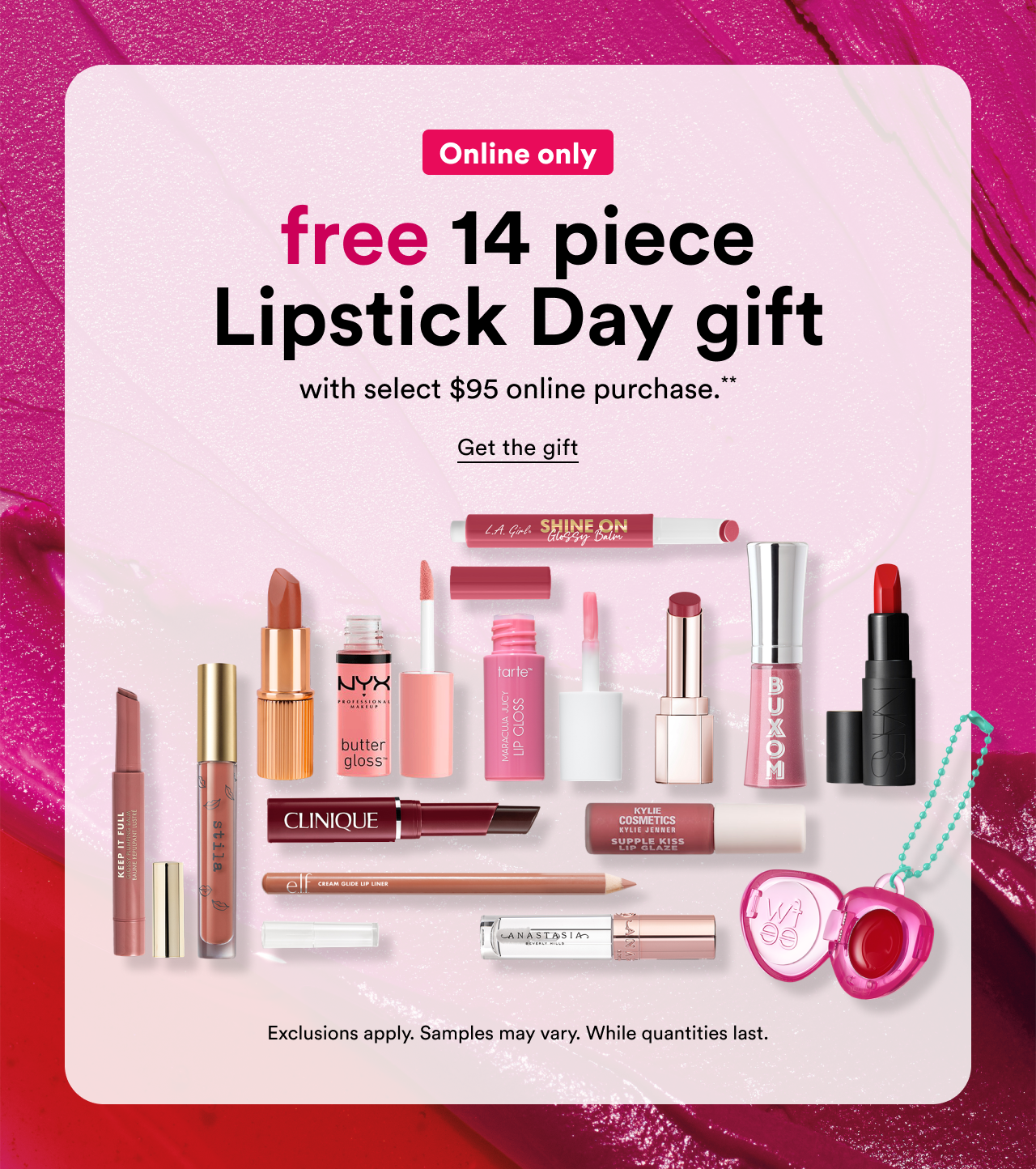 Online only | free 14 piece Lipstick Day gift with select $95 online purchase | Get the gift