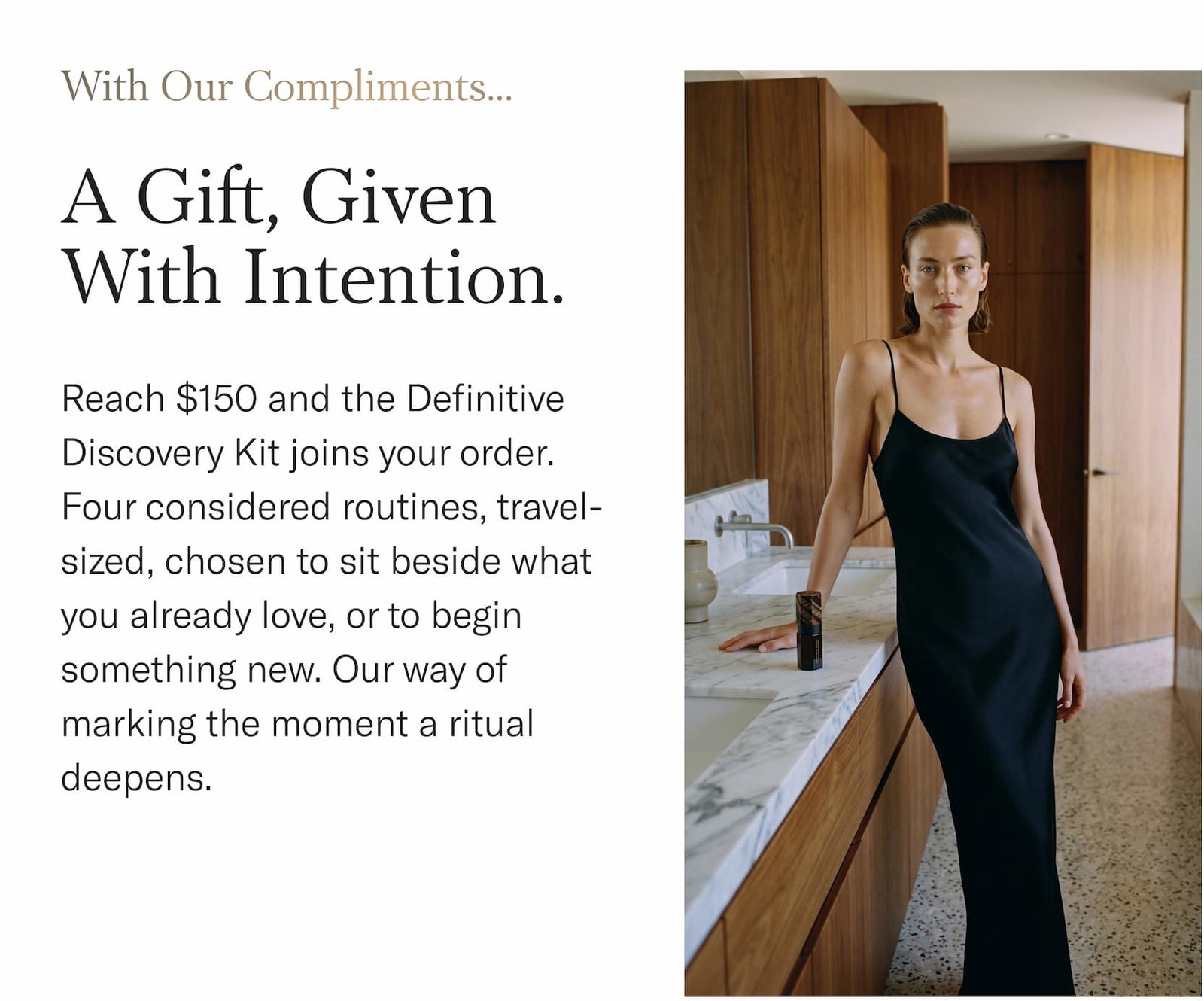 A gift, given with intention. Spend $150 and the Definitive Discovery Kit joins your order, with our compliments.