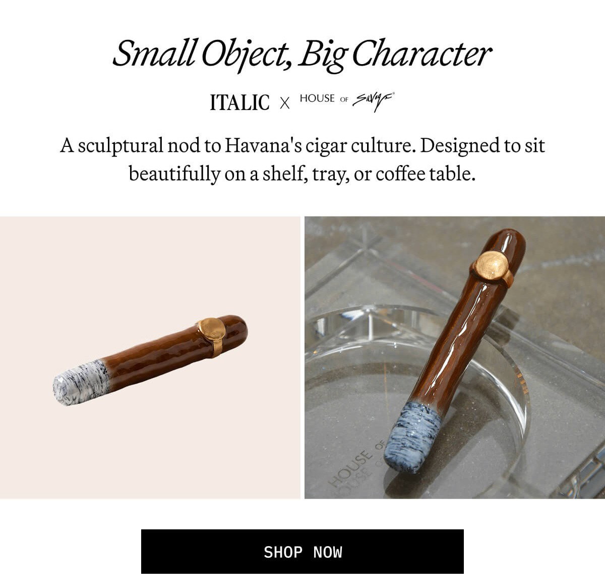 ITALIC | Cuban Cigar Sculpture