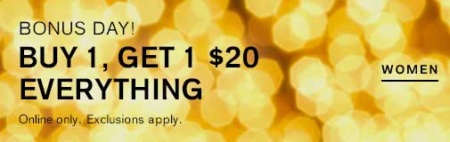 Bonus Day; Buy 1, Get 1 $20 Everything