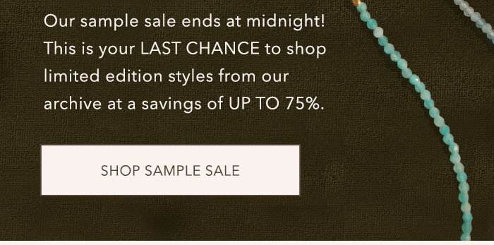 New Markdowns - Sample Sale Ends at Midnight!