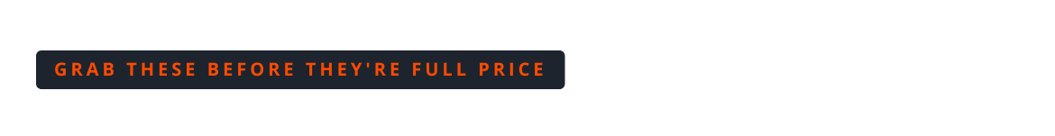Grab these before they're full price