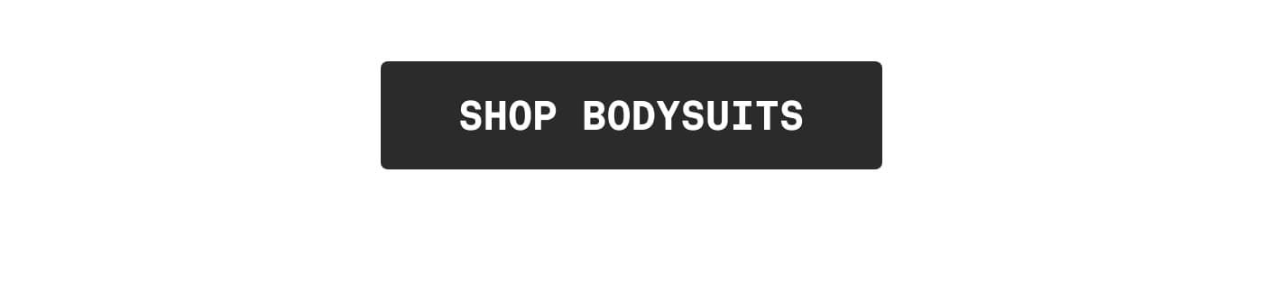 SHOP BODYSUITS