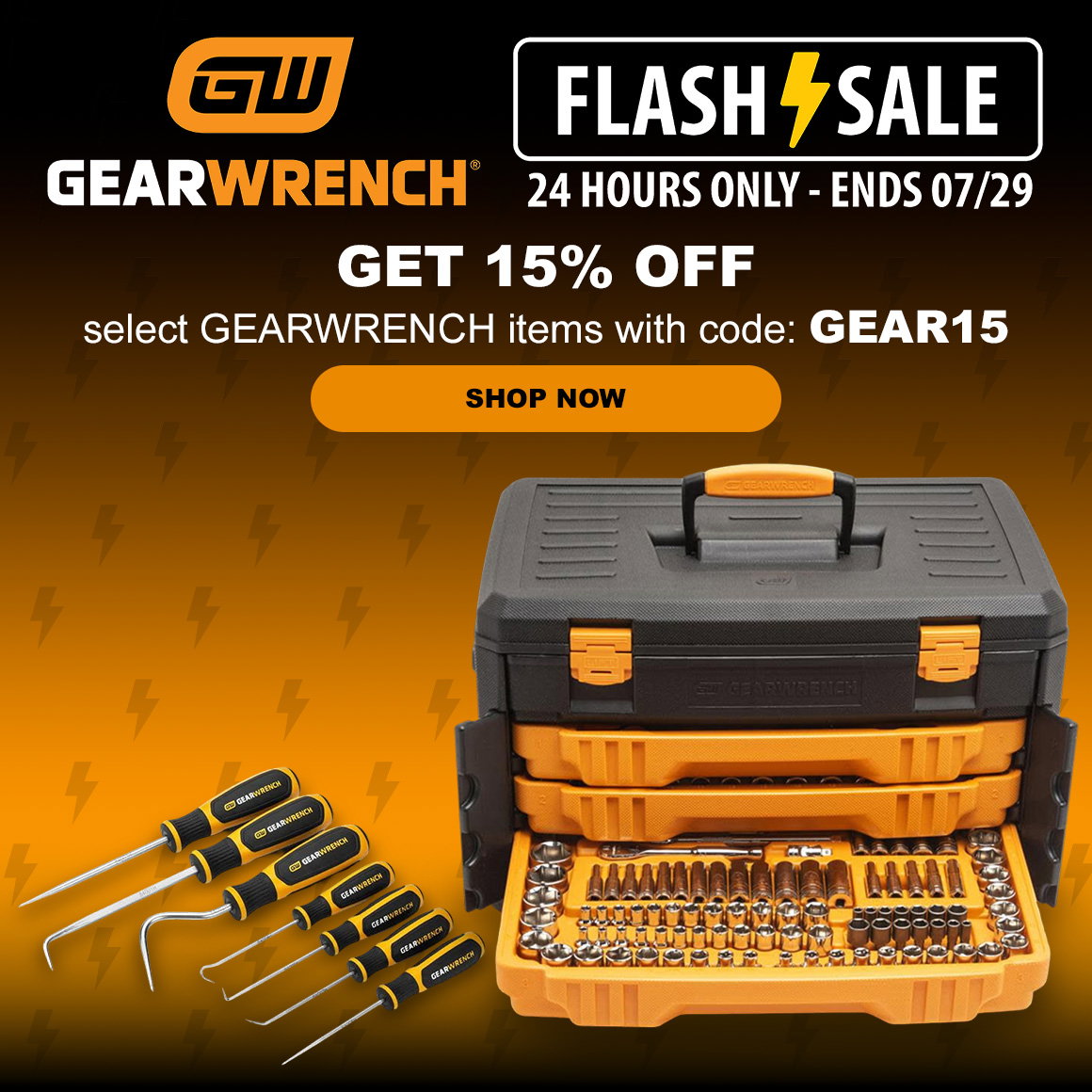 GW GEARWRENCH FLASH SALE 24 HOURS ONLY - ENDS 07/29 | GET 15% OFF | select GEARWRENCH items with code: GEAR15 | SHOP NOW