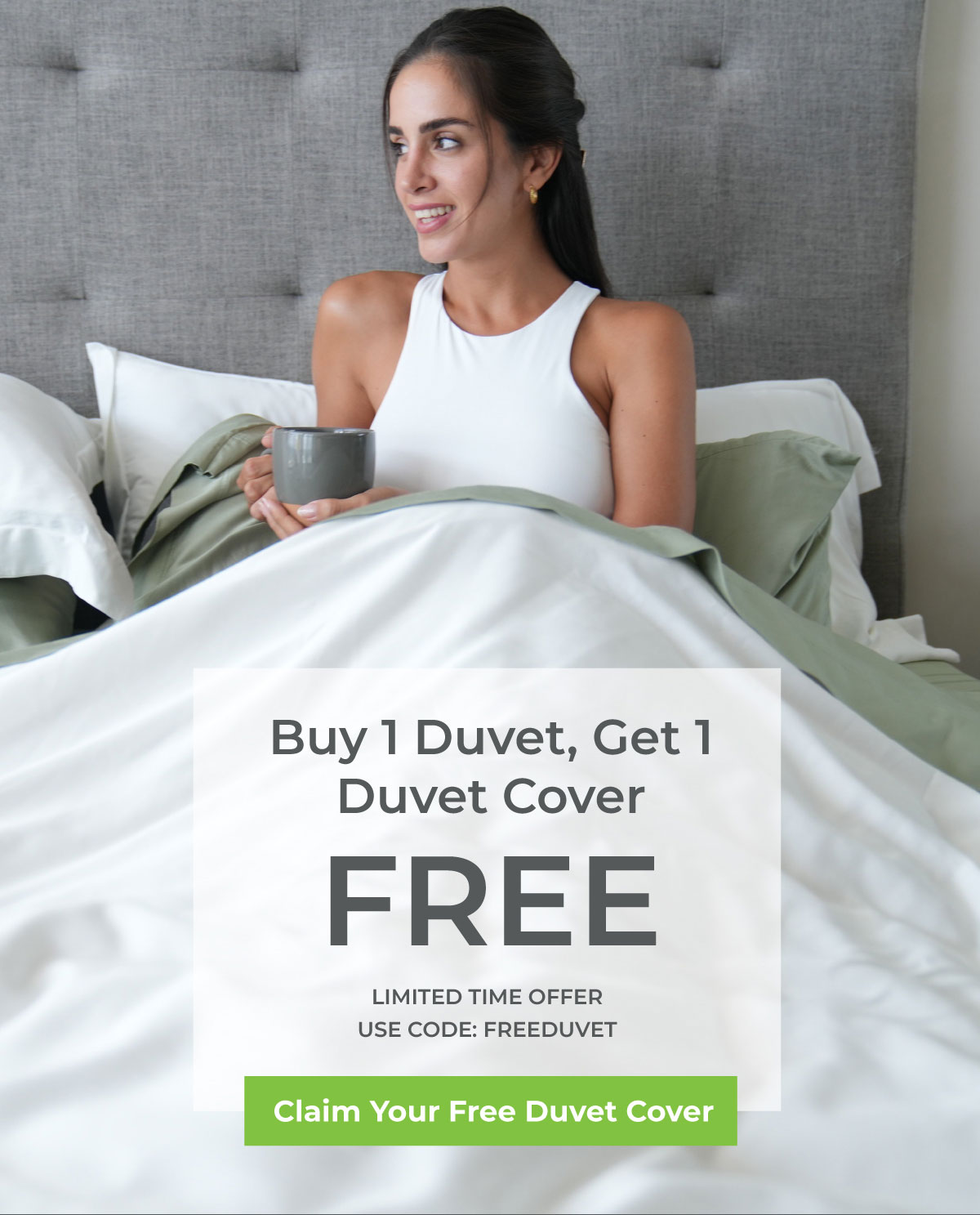 Buy 1 Duvet, Get 1 Duvet Cover FREE... Limited time offer! Claim your free duvet cover!