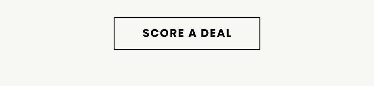 SCORE A DEAL