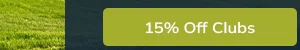 15% OFF CLUBS - Shop NOW!