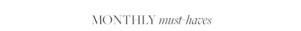 Monthly Must-Haves