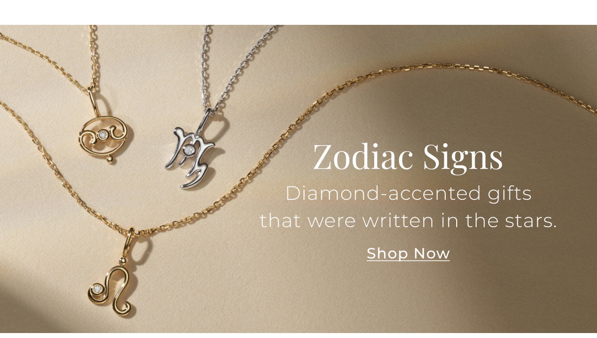 Zodiac Signs - Diamond-accented gifts that were written in the stars. Shop Now > 