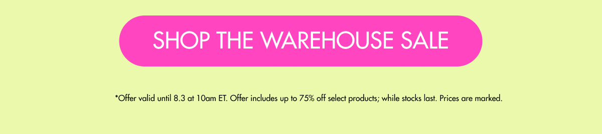 Shop the warehouse sale