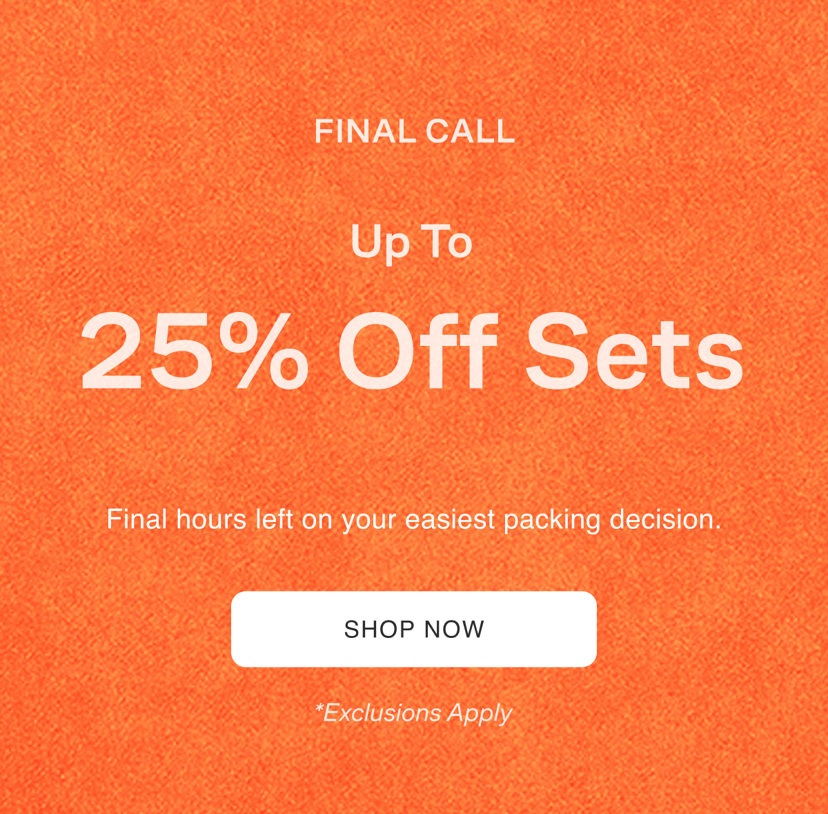 up to 25% off sets. 