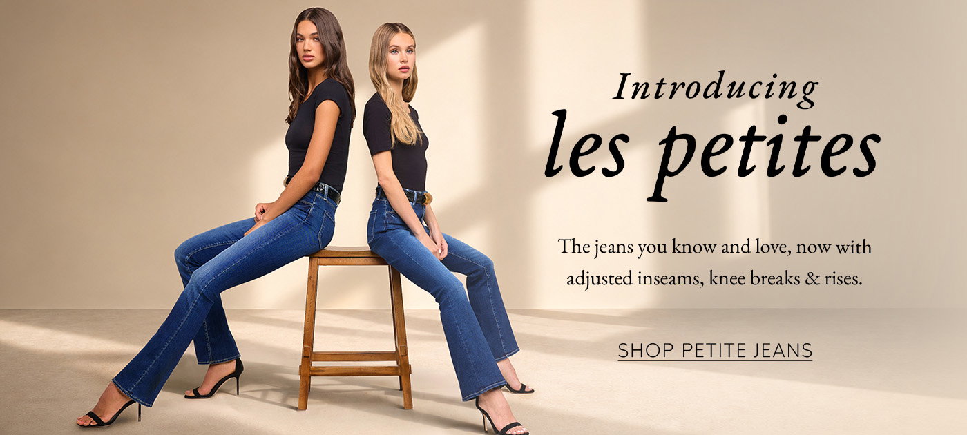 Introducing: Les Petites  The jeans you know and love, now with adjusted inseams, knee breaks & rises.   SHOP PETITE JEANS