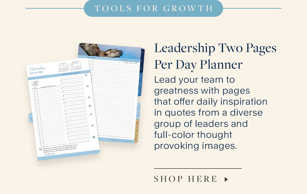 Tools for Growth. Leadership Two Pages Per Day Planner. Lead your team to greatness with pages that offer daily inspiration in quotes from a diverse group of leaders and full-color thought provoking images. Shop Here.