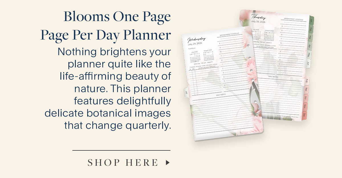 Blooms One Page Page Per Day Planner.  Nothing brightens your planner quite like the life-affirming beauty of nature. This planner features delightfully delicate botanical images that change quarterly.  Shop Here.
